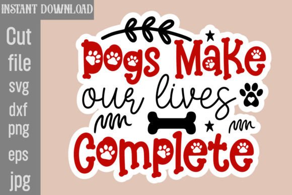 Dogs Make Our Lives Complete SVG Cut File Review