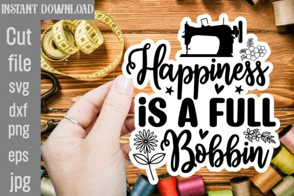 Happiness is a Full Bobbin SVG Cut File