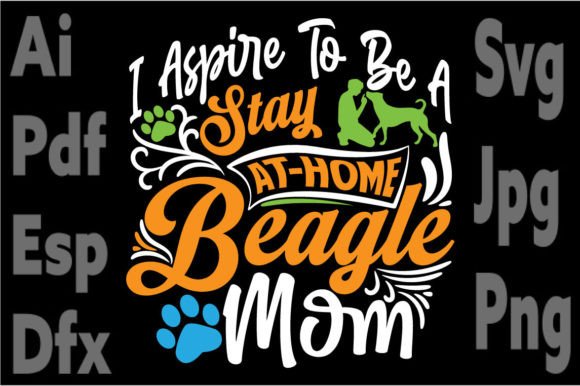 I Aspire to Be a Stay at Home Beagle Mom