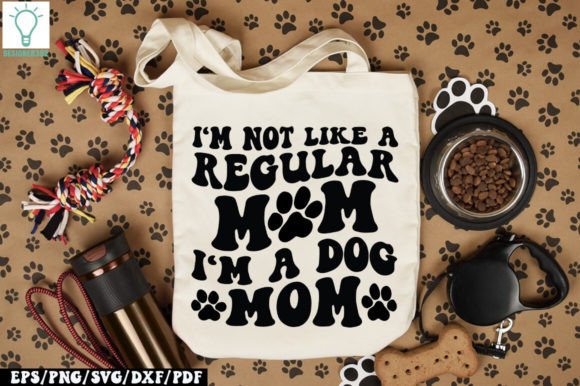 I'm Not Like Regular Mom I'm a Dog Mom