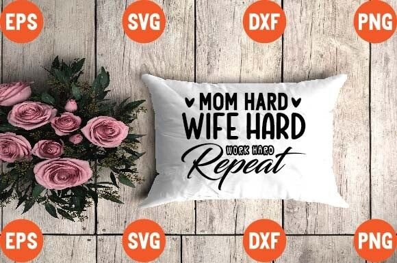 Mom Hard Wife Hard Work Hard Repeat