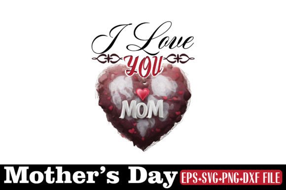 Mother s Day, I Love You Mom