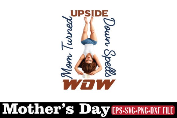 Mother s Day, Mom Turned Upside Down