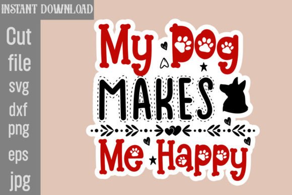 My Dog Makes Me Happy SVG Cut File Review